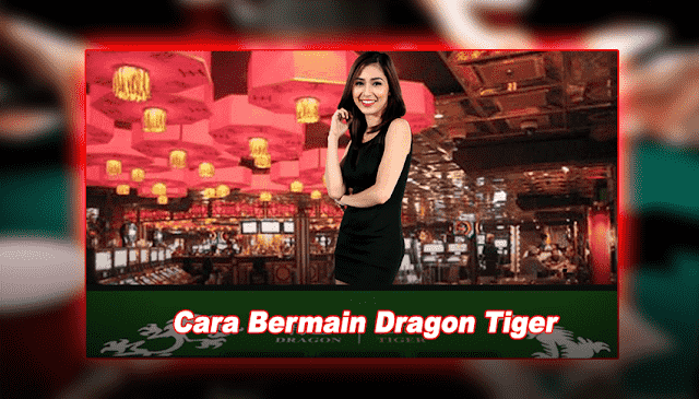 Tes Hoki Kalian Dengan Bermain Judi Dragon Tiger Online